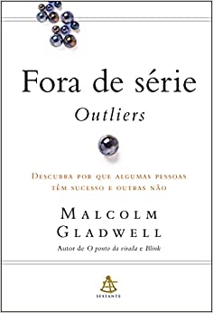 Fora de série - Outliers: Descubra por que algumas pessoas têm sucesso e outras não